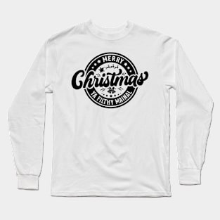 Merry Christmas Ya Filthy Animal Long Sleeve T-Shirt